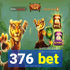 376 bet